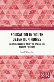 Education in Youth Detention Homes (eBook, ePUB) Education in Youth Detention Homes (eBook, ePUB)