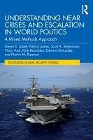 Understanding Near Crises and Escalation in World Politics (eBook, PDF) - Lobell, Steven E.; James, Patrick; Silverstone, Scott A.; Asal, Victor; Beardsley, Kyle; Gonzalez, Edward; Ripsman, Norrin M.
