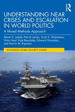 Understanding Near Crises and Escalation in World Politics (eBook, ePUB) - Lobell, Steven E.; James, Patrick; Silverstone, Scott A.; Asal, Victor; Beardsley, Kyle; Gonzalez, Edward; Ripsman, Norrin M.
