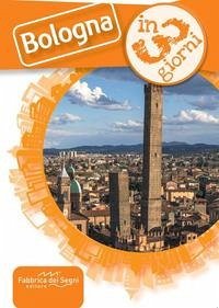 Bologna in 3 giorni - Moro, Valter Bologna in 3 giorni - Moro, Valter
