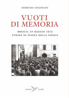 Cover Vuoti di memoria. Brescia 28 maggio 1974 strage di Piazza della Loggia