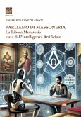 Parliamo di massoneria. La Libera Muratoria vista dall'intelligenza artificiale Parliamo di massoneria. La Libera Muratoria vista dall'intelligenza artificiale