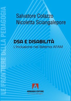 DSA e disabilità. L'inclusione nel Sistema AFAM - Colazzo, Salvatore; Sciangalepore, Nicoletta