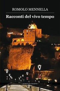 Racconti del vivo tempo - Mennella, Romolo Racconti del vivo tempo - Mennella, Romolo