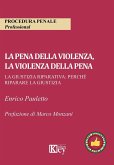 La pena della violenza, la violenza della pena. La giustizia riparativa: perché riparare la giustizia La pena della violenza, la violenza della pena. La giustizia riparativa: perché riparare la giustizia