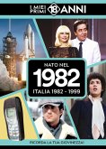 Nato nel 1982. Italia 1982-1999. I miei primi 18 anni Nato nel 1982. Italia 1982-1999. I miei primi 18 anni