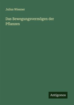 Das Bewegungsvermögen der Pflanzen - Wiesner, Julius