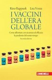 I vaccini dell'era globale. Come affrontare con sicurezza ed efficacia le pandemie del nostro tempo I vaccini dell'era globale. Come affrontare con sicurezza ed efficacia le pandemie del nostro tempo