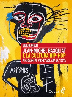 Cover Jean-Michel Basquiat e la cultura hip-hop. Ai giovani re viene tagliata la testa