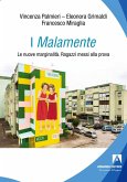 I Malamente. Le nuove marginalità. Ragazzi messi alla prova I Malamente. Le nuove marginalità. Ragazzi messi alla prova