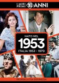 Nato nel 1953. Italia 1953-1970. I miei primi 18 anni Nato nel 1953. Italia 1953-1970. I miei primi 18 anni
