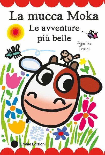 La mucca Moka. Le avventure più belle. Stampatello maiuscolo