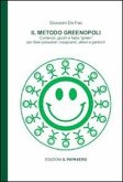 Il metodo Greenopoli. Contenuti, giochi e fiabe 'green' per liberi pensatori, insegnanti, allievi e genitori Il metodo Greenopoli. Contenuti, giochi e fiabe 'green' per liberi pensatori, insegnanti, allievi e genitori