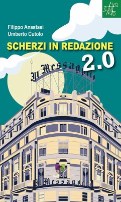Scherzi in redazione 2.0 - Anastasi, Filippo; Cutolo, Umberto