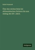 Über den reichen Reim bei altfranzösischen Dichtern bis zum Anfang des XIV. Jahrh. Über den reichen Reim bei altfranzösischen Dichtern bis zum Anfang des XIV. Jahrh.
