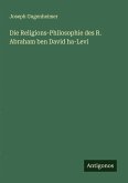 Die Religions-Philosophie des R. Abraham ben David ha-Levi