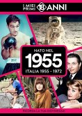 Nato nel 1955. Italia 1955-1972. I miei primi 18 anni