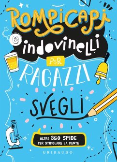 Rompicapi e indovinelli per ragazzi svegli Rompicapi e indovinelli per ragazzi svegli