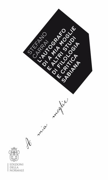 L' autografo di A mia moglie e altri studi di filologia e critica sabiana L' autografo di A mia moglie e altri studi di filologia e critica sabiana