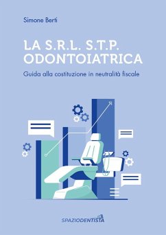 Cover La S.r.l. S.T.P. Odontoiatrica. Guida alla costituzione in neutralità fiscale