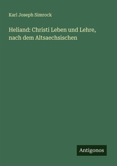 Cover Heliand: Christi Leben und Lehre, nach dem Altsaechsischen