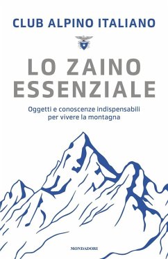 Cover Lo zaino essenziale. Oggetti e conoscenze indispensabili per vivere la montagna