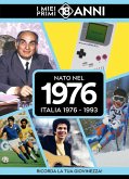 Nato nel 1976. Italia 1976-1993. I miei primi 18 anni