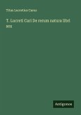 T. Lucreti Cari De rerum natura libri sex