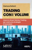 Trading con i volumi. Usare lo Smart Money Trading per costruire strategie di successo Trading con i volumi. Usare lo Smart Money Trading per costruire strategie di successo