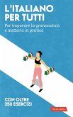 L' italiano per tutti. Per imparare la grammatica e metterla in pratica