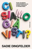 Ci siamo già visti? Come ricordiamo e riconosciamo (o no) le facce, le persone e il mondo intero Ci siamo già visti? Come ricordiamo e riconosciamo (o no) le facce, le persone e il mondo intero