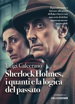 Sherlock Holmes, i quanti e la logica del passato - Calcerano, Luigi