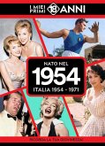Nato nel 1954. Italia 1954-1971. I miei primi 18 anni
