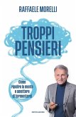 Troppi pensieri. Come ripulire la mente e smettere di tormentarsi