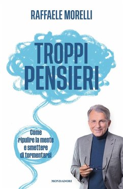 Cover Troppi pensieri. Come ripulire la mente e smettere di tormentarsi