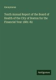 Tenth Annual Report of the Board of Health of the City of Boston for the Financial Year 1881-82