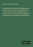 Ausschluß über mein Verhältnis zum Freimaurer-Orden im Allgemeinen und zu der Grossen Sandes-Loge von Deutschland zu Berlin im Besonderen Ausschluß über mein Verhältnis zum Freimaurer-Orden im Allgemeinen und zu der Grossen Sandes-Loge von Deutschland zu Berlin im Besonderen