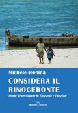 Considera il rinoceronte. Diario di un viaggio in Tanzania e Zanzibar