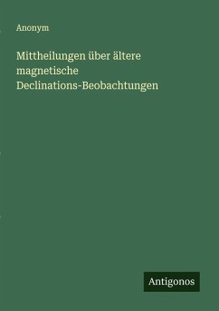 Mittheilungen über ältere magnetische Declinations-Beobachtungen Cover Mittheilungen über ältere magnetische Declinations-Beobachtungen