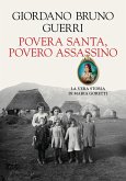 Povera santa, povero assassino. La vera storia di Maria Goretti Povera santa, povero assassino. La vera storia di Maria Goretti