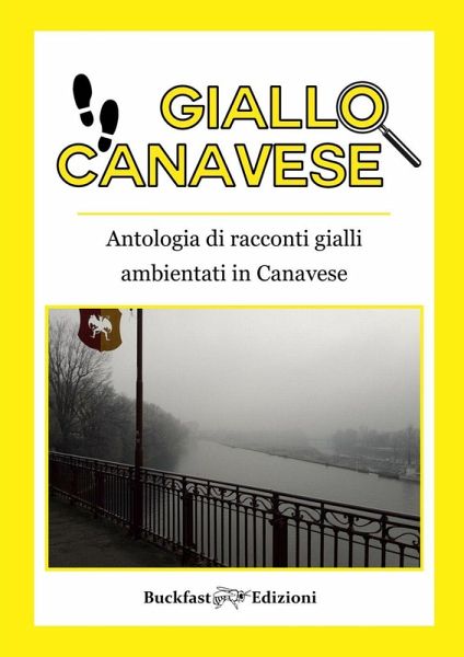 Giallo Canavese. Antologia di racconti gialli ambientati in Canavese Giallo Canavese. Antologia di racconti gialli ambientati in Canavese