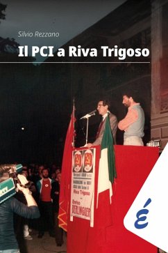 Il PCI a Riva Trigoso. Una grande storia locale - Rezzano, Silvio