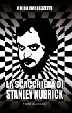 La scacchiera di Stanley Kubrick La scacchiera di Stanley Kubrick