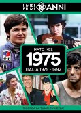 Nato nel 1975. Italia 1975-1992. I miei primi 18 anni