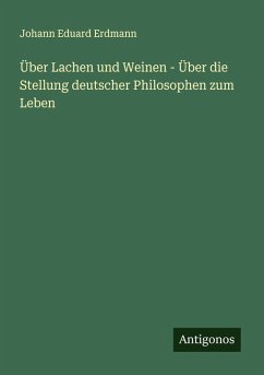 Cover Über Lachen und Weinen - Über die Stellung deutscher Philosophen zum Leben