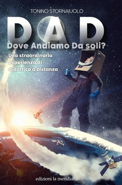 Cover DAD. Dove Andiamo Da soli? Una straordinaria esperienza di didattica a distanza