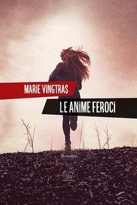 Le anime feroci - Vingtras, Marie