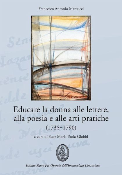 Educare la donna alle lettere, alla poesia e alle arti pratiche (1735-1790) Educare la donna alle lettere, alla poesia e alle arti pratiche (1735-1790)