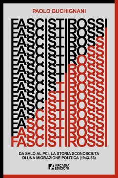 Cover Fascisti rossi. Da Salò al PCI, la storia sconosciuta di una migrazione politica (1943-53)