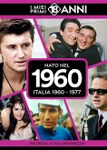 Nato nel 1960. Italia 1960-1977. I miei primi 18 anni